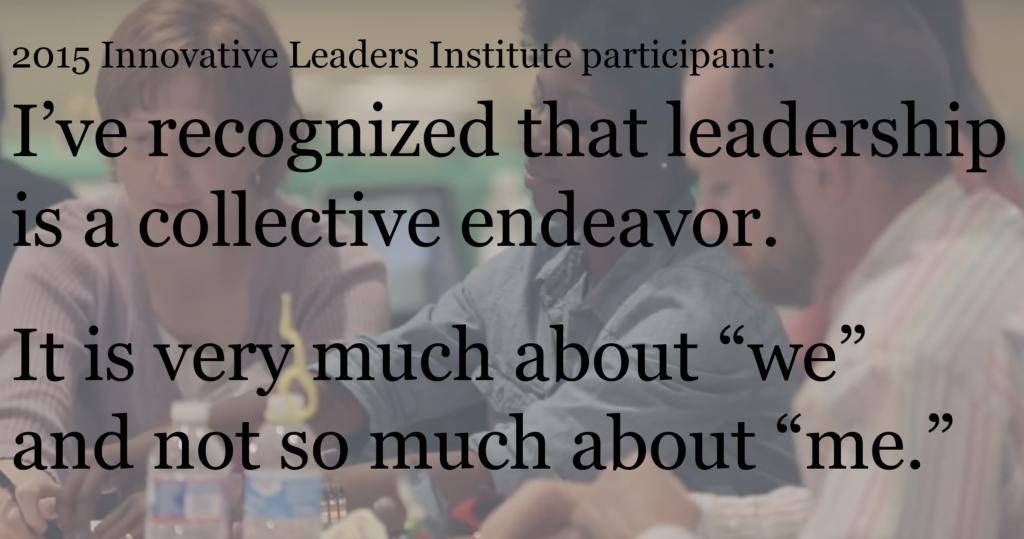 2015 Innovative Leaders Institute participant: I’ve recognized that leadership is a collective endeavor. It is very much about “we” and not so much about “me.”